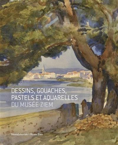 Dessins, gouaches, pastels et aquarelles du Musée Ziem