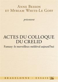 Fantasy, le merveilleux médiéval aujourd'hui : actes du colloque du CRELID, Université d'Artois (Arras), avec la collaboration de Modernités médiévales