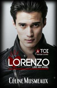 Lorenzo like an angel : A toi, histoire courte