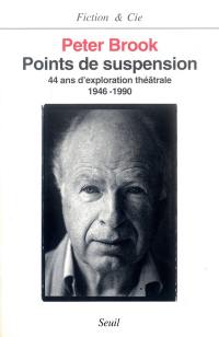 Points de suspension : 44 ans d'exploration théâtrale : 1946-1990