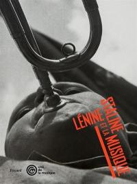 Lénine, Staline et la musique : exposition, Paris, Cité de la musique, 12 octobre 2010-16 janvier 2011