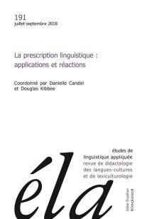 Etudes de linguistique appliquée, n° 191. La prescription linguistique : applications et réactions