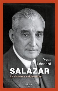 Salazar : le dictateur énigmatique
