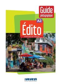 Edito, méthode de français, A2 : guide pédagogique