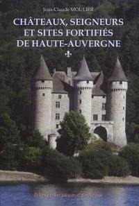 Châteaux, seigneurs et sites fortifiés de Haute-Auvergne
