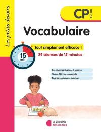 Vocabulaire CP, 6-7 ans : 29 séances de 15 minutes : tout simplement efficace !