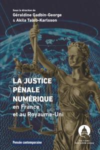 La justice pénale numérique : en France et au Royaume-Uni