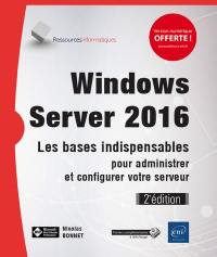 Windows Server 2016 : les bases indispensables pour administrer et configurer votre serveur