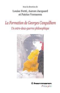 La formation de Georges Canguilhem : un entre-deux-guerres philosophique