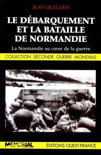 Le débarquement et la bataille de Normandie : la Normandie au coeur de la guerre