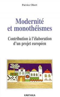 Modernité et monothéismes : contribution à l'élaboration d'un projet européen