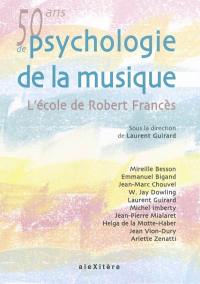 Cinquante ans de psychologie de la musique : l'école de Robert Francès