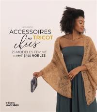 Accessoires chics au tricot : 25 modèles femme en matières nobles