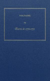 Les oeuvres complètes de Voltaire. Vol. 72. Oeuvres de 1770-1771