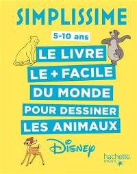 Simplissime : le livre le + facile du monde pour dessiner les animaux Disney : 5-10 ans