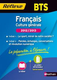 Français culture générale, BTS, 2012-2013 : thème 1, le sport, miroir de notre société ? : thème 2, paroles, échanges, conversations et révolution numérique
