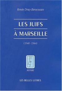 Les juifs à Marseille pendant la Seconde Guerre mondiale : août 1939-août 1944