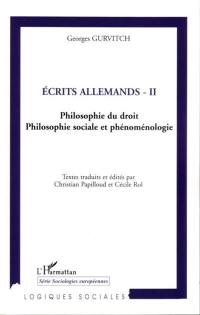 Ecrits allemands. Vol. 2. Philosophie du droit, philosophie sociale et phénoménologie
