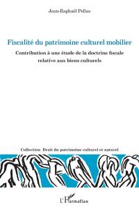 Fiscalité du patrimoine culturel mobilier : contribution à une étude de la doctrine fiscale relative aux biens culturels