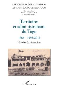 Territoires et administrateurs du Togo : 1884-1992-2016 : histoire & répertoires