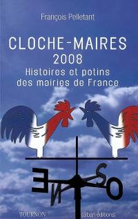 Cloches-maires 2008 : histoires et potins des mairies de France