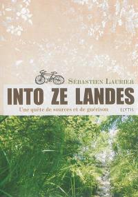 Into ze Landes : une quête de sources et de guérison