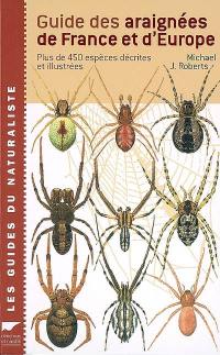 Guide des araignées de France et d'Europe : plus de 450 espèce décrites et illustrées