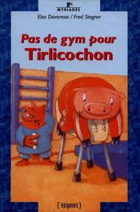 Pas de gym pour Tirlicochon !