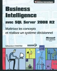 Business intelligence avec SQL Server 2008 : maîtrisez les concepts et réalisez un système décisionnel