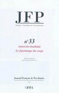 JFP Journal français de psychiatrie, n° 33. Anorexie-boulimie : le façonnage du corps
