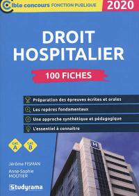 Droit hospitalier : 100 fiches, catégorie A, catégorie B : 2020