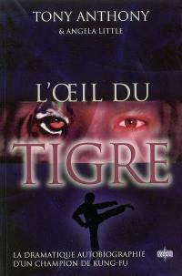 L'oeil du tigre : la dramatique autobiographie d'un champion de kung-fu