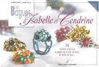 Les bagues d'Isabelle et Cendrine : 175 modèles originaux en perles de cristal, de verre, de métal, de bois...