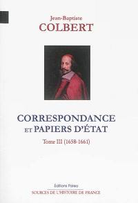 Correspondance et papiers d'Etat. Vol. 3. 1658-1661
