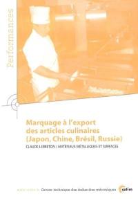 Marquage à l'export des articles culinaires (Japon, Chine, Brésil, Russie) : résultats des actions collectives