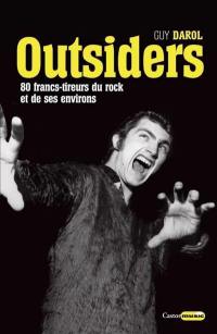 Outsiders : 80 francs-tireurs du rock et de ses environs