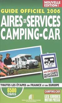 Guide officiel 2006 aires de services camping-car : toutes les étapes en France et en Europe