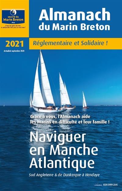 L'almanach du marin breton 2021 : naviguer en Manche Atlantique : Sud Angleterre & de Dunkerque à Hendaye