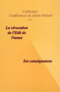 L'Edit de Nantes, sa révocation et ses conséquences