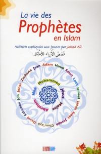 La vie des prophètes de l'islam : histoires expliquées aux jeunes