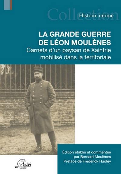 La Grande Guerre de Léon Moulènes : carnets d'un paysan de Xaintrie mobilisé dans la territoriale