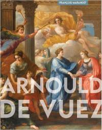 Arnould de Vuez (Saint-Omer, 1644-Lille, 1720) : peindre en Flandre sous Louis XIV