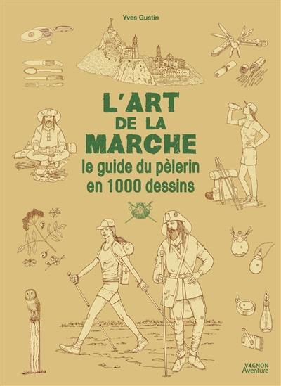 L'art de la marche : le guide du pèlerin en 1.000 dessins