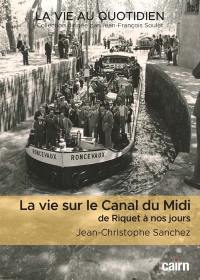 La vie sur le canal du Midi de Riquet à nos jours : quatre siècles d'histoire en Languedoc