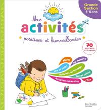 Mes activités positives et bienveillantes : maternelle, grande section, 5-6 ans