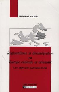 Régionalisme et désintégration en Europe centrale et orientale : une approche gravitationnelle