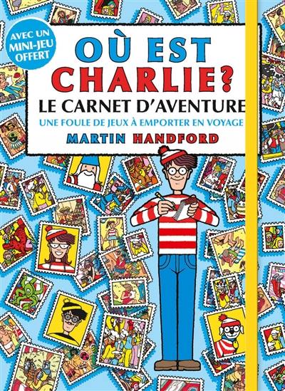 Où est Charlie ? : le carnet d'aventure : une foule de jeux à emporter en voyage !