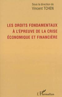 Les droits fondamentaux à l'épreuve de la crise économique et financière : travaux issus de la journée d'étude du 11 avril 2013 à la Faculté des Affaires internationales de l'Université du Havre