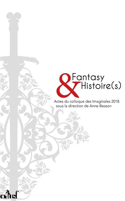 Fantasy & histoire(s) : actes du colloque des Imaginales 2018