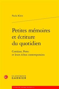 Petites mémoires et écriture du quotidien : Cortazar, Perec et leurs échos contemporains